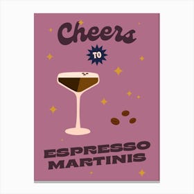 Cheers To Espresso Martinis Cocktail Canvas Print