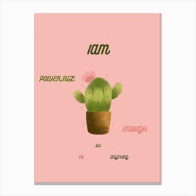 Cactus Iam Powerful Self Affirmation Self Love Canvas Print