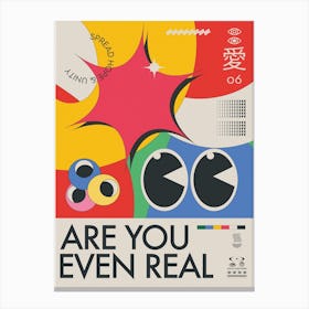 The Are You Even Real Canvas Print