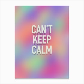 Can't Keep Calm White Canvas Print