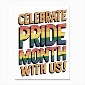 Celebrate Pride Month With Us Canvas Print