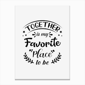 Together Is My Favorite Place Canvas Print