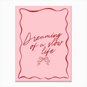 Dreaming Of A Slow Life Canvas Print