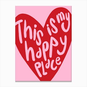This Is My Happy Place Red Heart Pink Canvas Print