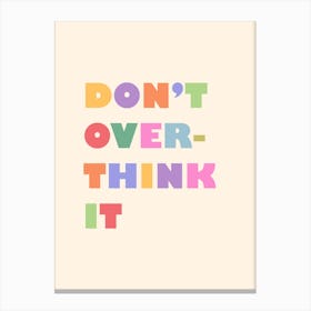 Don't Overthink it Canvas Print