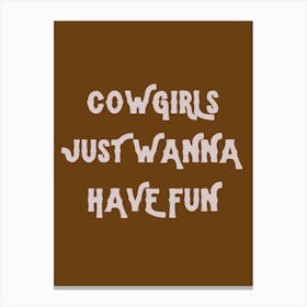 Cowgirls Just Wanna Have Fun Canvas Print