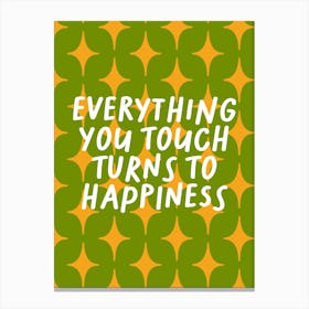 Everything You Touch Turns To Happiness Green Print Canvas Print