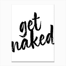 Get Naked Bold Script Canvas Print
