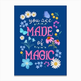 You Are Made Of Magic Inspiring Quote With Flowers Canvas Print