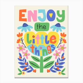 Enjoy the Little Things Colorful Folk Art Flowers Illustration Canvas Print