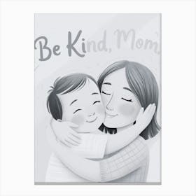 Be Kind Mom Canvas Print