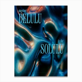 Staing delulu is the solulu Canvas Print