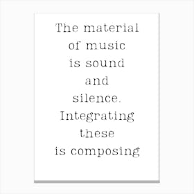 Material Of Music Is Sound And Silence Integrating These Is Composing Canvas Print