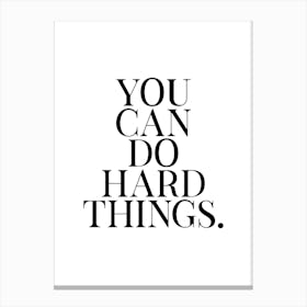 You Can Do Hard Things Canvas Print