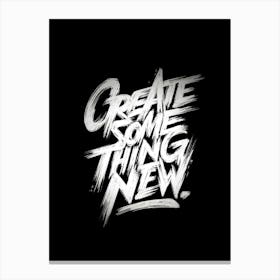 Create Something New Canvas Print