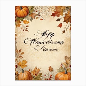 Autumn Themed Calligraphy The Text Delicately Forming The Words For Happy Thanksgiving An Homage (5) Canvas Print