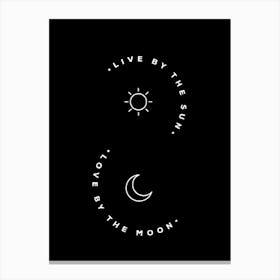 Live By The Sun love by The Moon Canvas Print