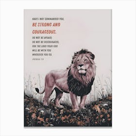 Bible Verse, Joshua 1:9, Have I not commanded you? Be strong and courageous. Do not be afraid; do not be discouraged, for the LORD your God will be with you wherever you go, Lion on flower field, Christian Art, Conceptual Art, Ink Illustration Canvas Print