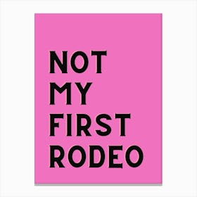 Not My First Rodeo Canvas Print