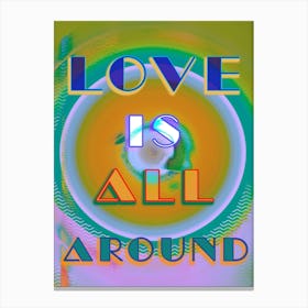 Love Is All Around Light Canvas Print