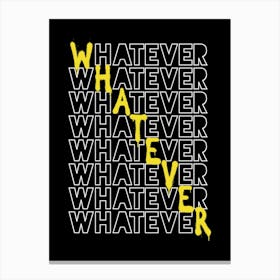 Whatever Whatever Canvas Print