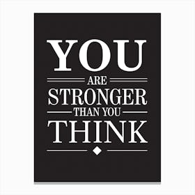 You Are Stronger Than You Think Canvas Print