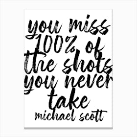 You Miss 100 Percent Of The Shots You Never Take Canvas Print