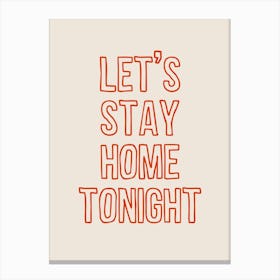 Let's Stay Home Tonight Red Canvas Print