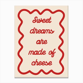 Sweet Dreams Are Made Of Cheese Red Canvas Print