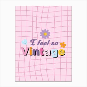 Vintage I Feel So Vintage Canvas Print