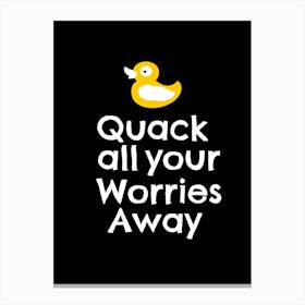 Quack all your worries away Canvas Print