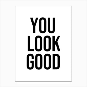 You Look Good Centered Canvas Print