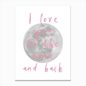 I Love You To The Moon Pink Canvas Print