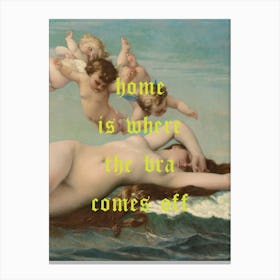 Home is Where the Bra Comes Off Renaissance Painting Canvas Print