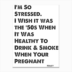 Modern Family, Quote, Smoke When Your Pregnant 1 Canvas Print
