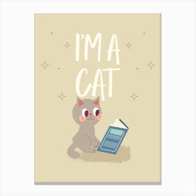 I'M A Cat - A Cat Reading - cat, cats, kitty, kitten, cute, funny, animal, pet, pets Canvas Print