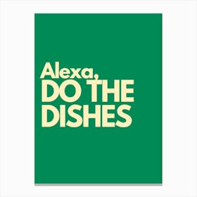 Alexa Do The Dishes Green Kitchen Typography Canvas Print