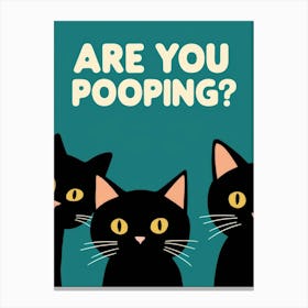 Are You Pooping? 48 Canvas Print