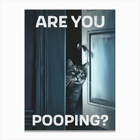 Are You Pooping? Canvas Print