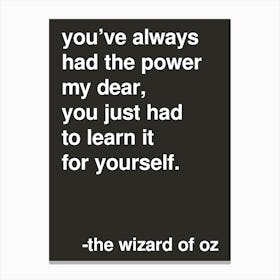 You Ve Always Had The Power Wizard Of Oz Quote In Black Canvas Print