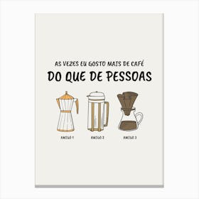 Do Que De Pessoas - Portuguese Design Template Featuring A Quote About Coffee - coffee, latte, iced coffee, cute, caffeine 1 Canvas Print