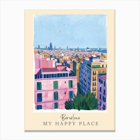 My Happy Place Barcelona 3 Travel Poster Canvas Print