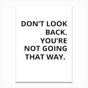 Don'T Look Back You'Re Not Going That Way 1 Canvas Print