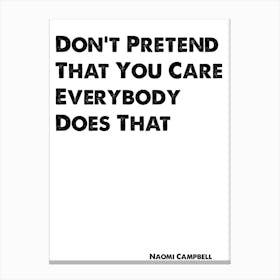 Skins, Naomi Campbell, Don't Pretend That You Care, Quote, Canvas Print