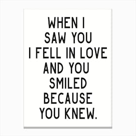 When I Saw You I Fell In Love Canvas Print