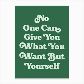 No one can give you what you want but yourself motivating inspiring quote Canvas Print
