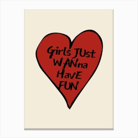 Girls Just Wanna Have Fun Canvas Print