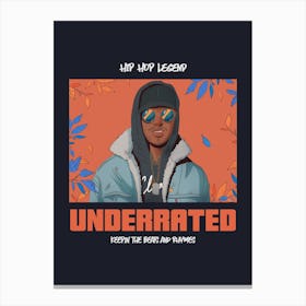 Underrated - Hip-Hop Legend Canvas Print