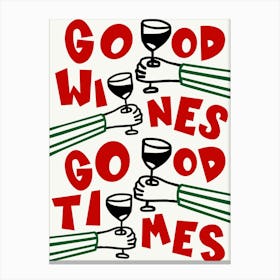 Good Wines Good Times Red & Green Print Canvas Print