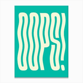 Oops wavy text (Sea Green Tone),groovy, funny, funky, cool, saying, word, vibes, cute, red, decor, typography, text, pop, art, words, minimal Canvas Print